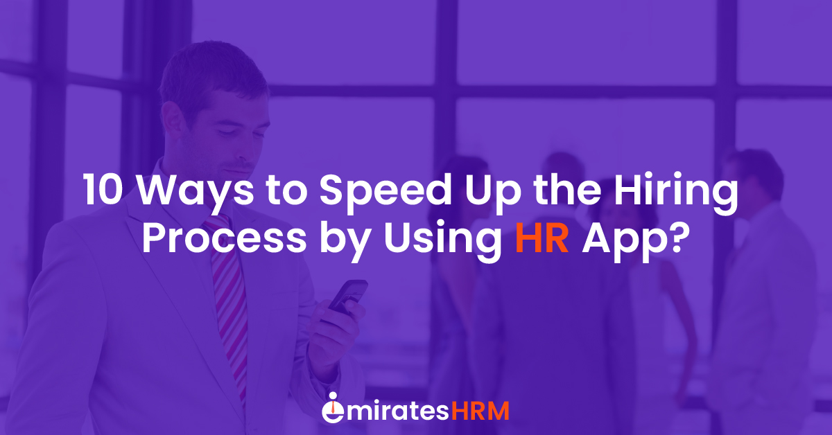 10 Ways to Speed Up the Hiring Process by Using HR App?