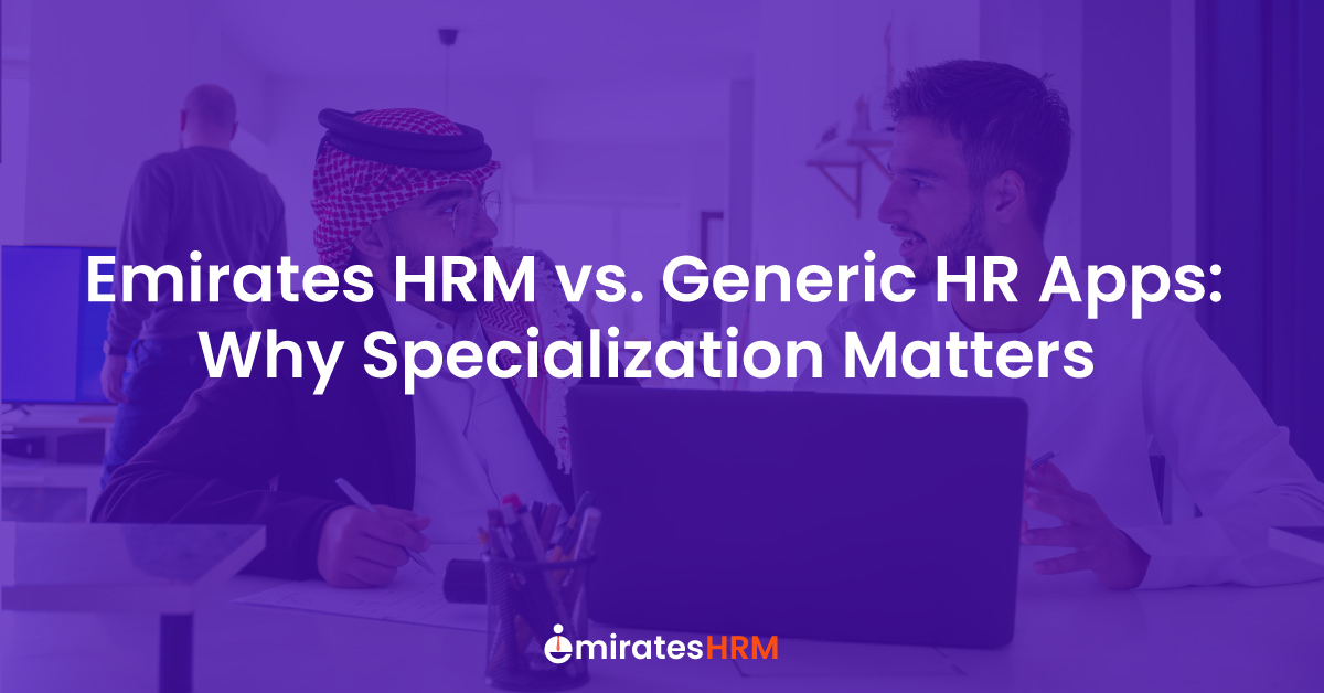 Emirates HRM vs. Generic HR Apps: Why Specialisation Matters