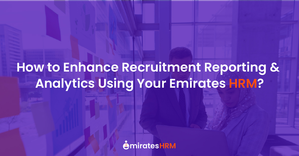 How to Enhance Recruitment Reporting &amp; Analytics Using Your Emirates HRM?