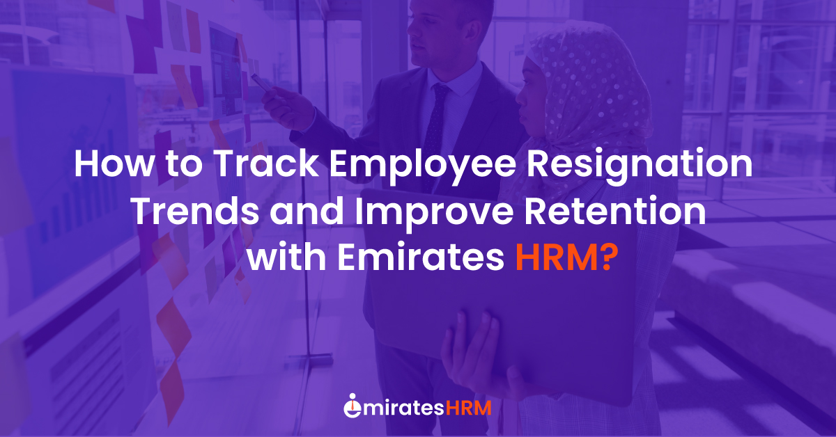 How to Track Employee Resignation Trends and Improve Retention with Emirates HRM?