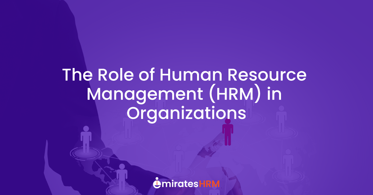 The Role of Human Resource Management (HRM) in Organizations