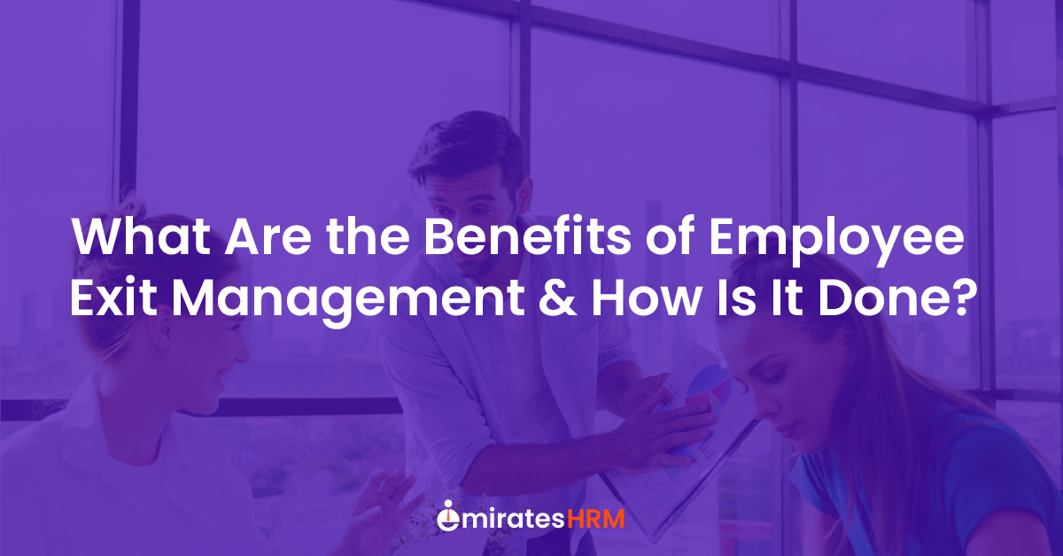 What Are the Benefits of Employee Exit Management and How Is It Done?