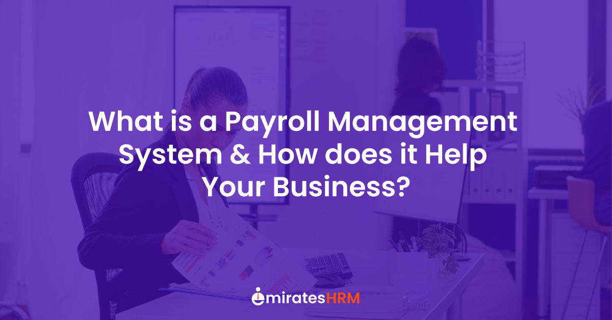 What is a Payroll Management System &amp; How does it Help Your Business?