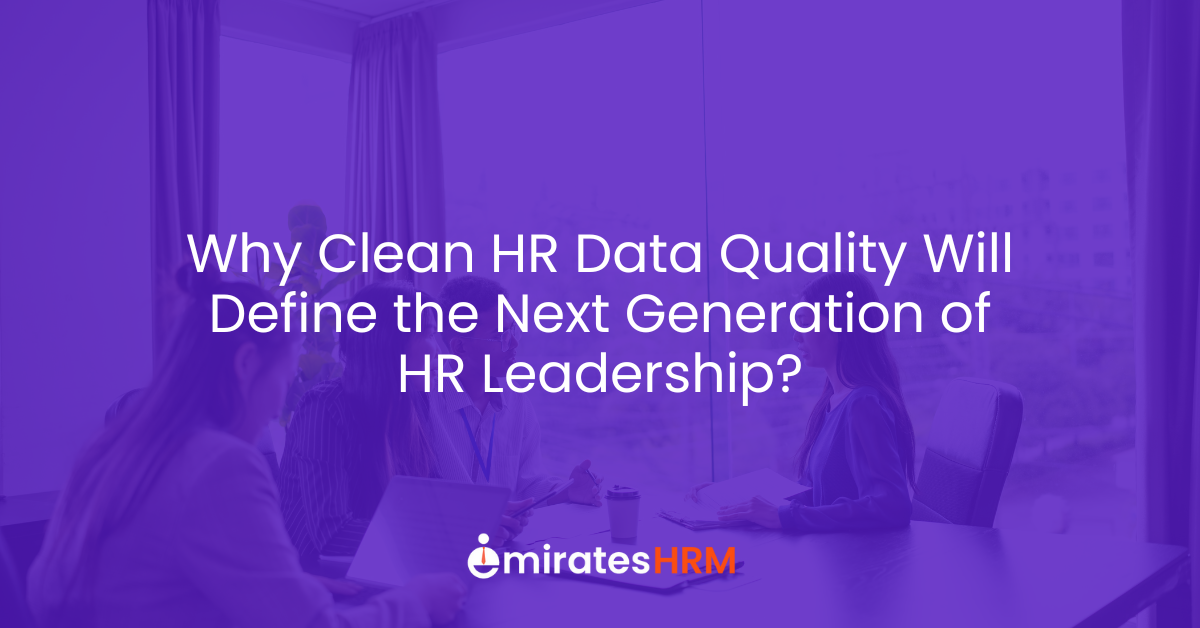Why Clean HR Data Quality Will Define the Next Generation of HR Leadership?