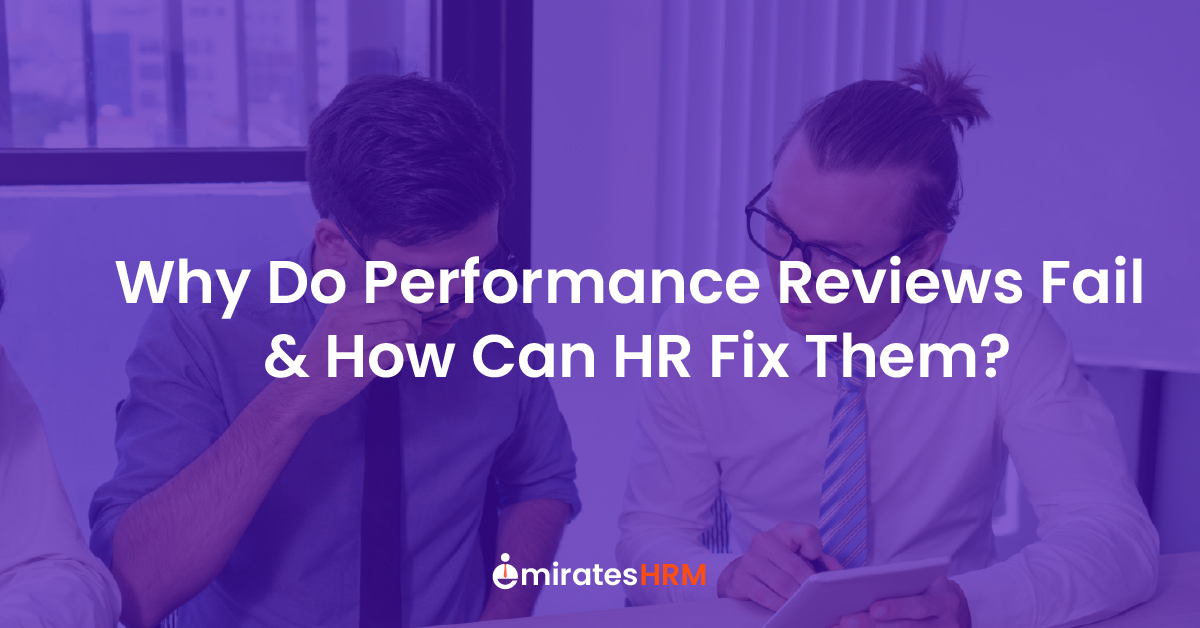 Why Do Performance Reviews Fail &amp; How Can HR Fix Them?