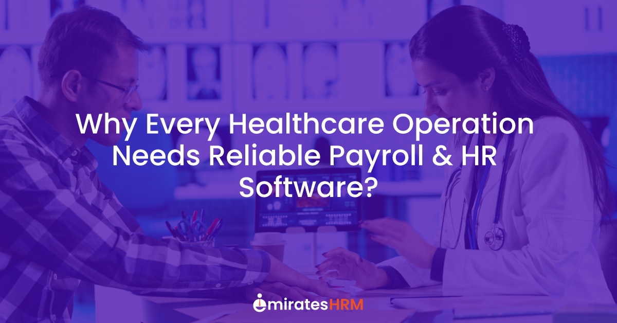 Why Every Healthcare Operation Needs Reliable Payroll &amp; HR Software?